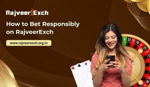 how-to-bet-responsibly-on-rajveerexch