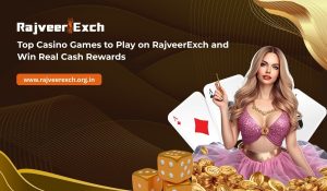 top-casino-games-to-play-on-rajveerexch-and-win-real-cash-rewards.