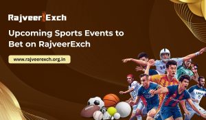 upcoming-sports-events-to-bet-on-rajveerexch