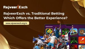 rajveerexch-vs-traditional-betting-which-offers-the-better-experience.